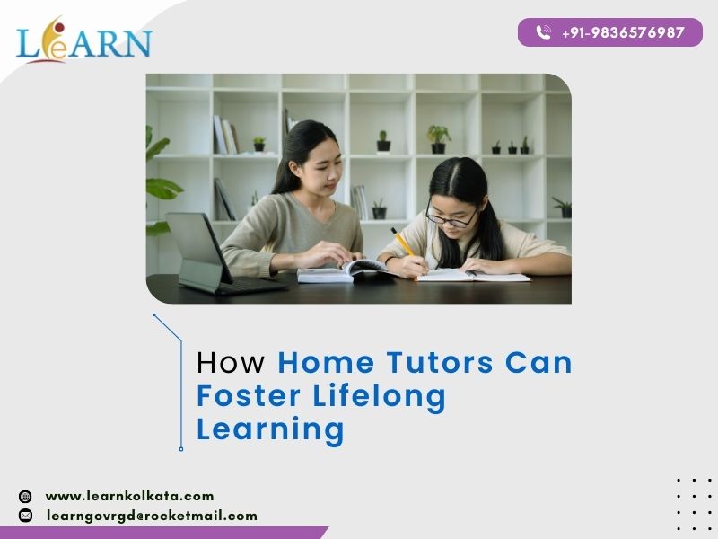 How Home Tutors Can Foster Lifelong Learning